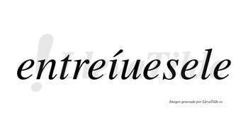 Entreíuesele  lleva tilde con vocal tónica en la «i»