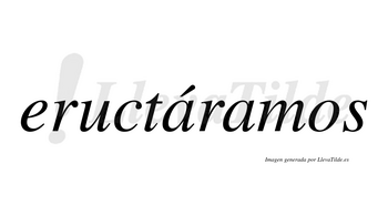 Eructáramos  lleva tilde con vocal tónica en la primera «a»