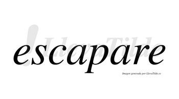 Escapare no lleva tilde con vocal tónica en la segunda «a»