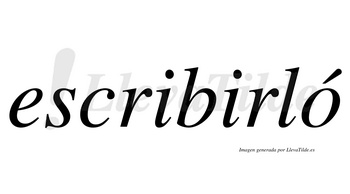 Escribirló  lleva tilde con vocal tónica en la «o»