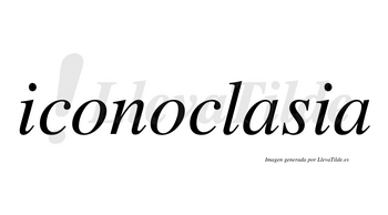 Iconoclasia no lleva tilde con vocal tónica en la primera «a»