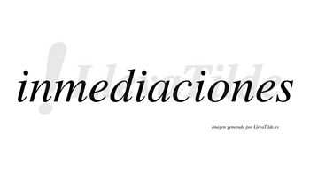Inmediaciones no lleva tilde con vocal tónica en la «o»
