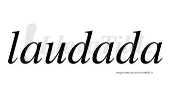 Laudada  no lleva tilde con vocal tónica en la segunda «a»
