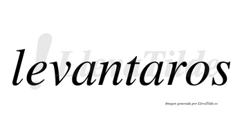 Levantaros  no lleva tilde con vocal tónica en la segunda «a»