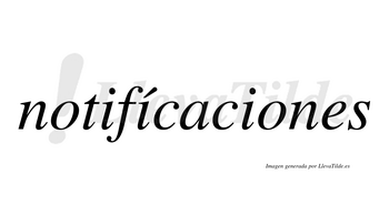 Notifícaciones  lleva tilde con vocal tónica en la segunda «i»