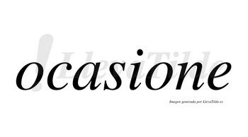 Ocasione no lleva tilde con vocal tónica en la segunda «o»