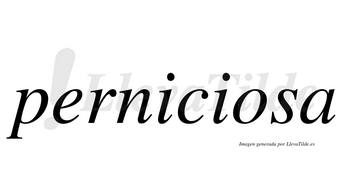 Perniciosa no lleva tilde con vocal tónica en la «o»