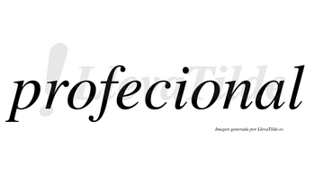 Profecional no lleva tilde con vocal tónica en la «a»
