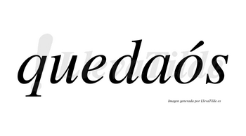 Quedaós lleva tilde con vocal tónica en la «o»