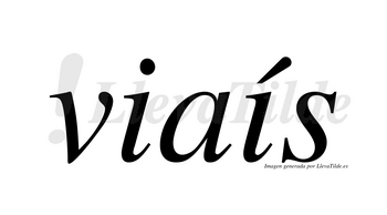 Viaís  lleva tilde con vocal tónica en la segunda «i»