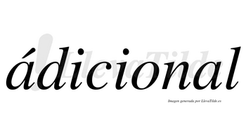 Ádicional lleva tilde con vocal tónica en la primera «a»