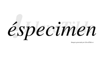 Éspecimen lleva tilde con vocal tónica en la primera «e»