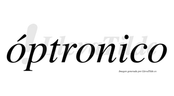 Óptronico lleva tilde con vocal tónica en la primera «o»