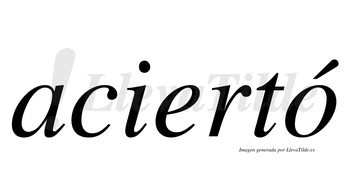 Aciertó  lleva tilde con vocal tónica en la «o»