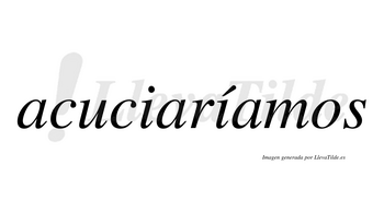 Acuciaríamos  lleva tilde con vocal tónica en la segunda «i»