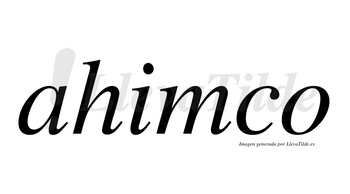 Ahimco  no lleva tilde con vocal tónica en la «a»