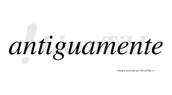 Antigua no lleva tilde con vocal tónica en la «i»