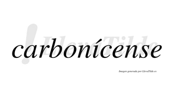 Carbonícense  lleva tilde con vocal tónica en la «i»