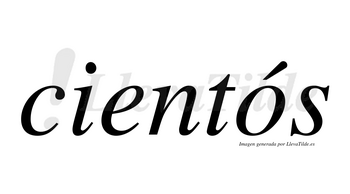 Cientós lleva tilde con vocal tónica en la «o»