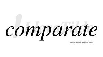 Comparate no lleva tilde con vocal tónica en la segunda «a»