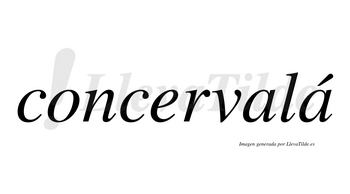 Concervalá lleva tilde con vocal tónica en la segunda «a»