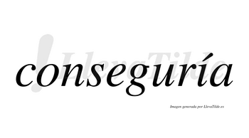 Conseguría  lleva tilde con vocal tónica en la «i»