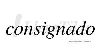 Consignado no lleva tilde con vocal tónica en la «a»