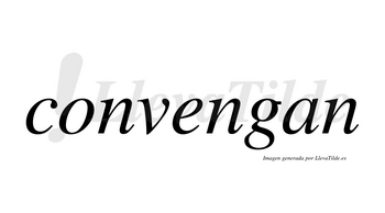 Convengan no lleva tilde con vocal tónica en la «e»