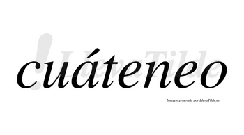 Cuáteneo  lleva tilde con vocal tónica en la «a»