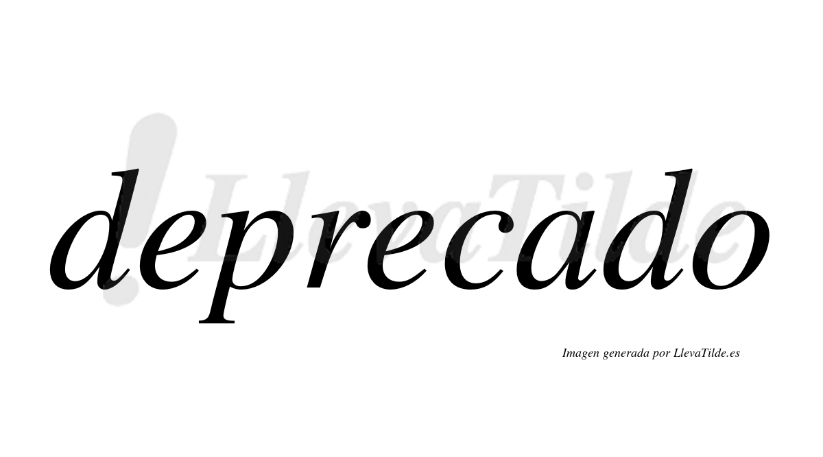 ¿Lleva tilde deprecado? | LlevaTilde.es