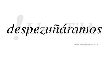 Despezuñáramos  lleva tilde con vocal tónica en la primera «a»