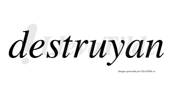 Destruyan  no lleva tilde con vocal tónica en la «u»
