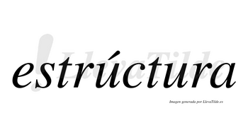 Estrúctura lleva tilde con vocal tónica en la primera «u»