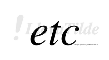 Etc  no lleva tilde con vocal tónica en la «e»