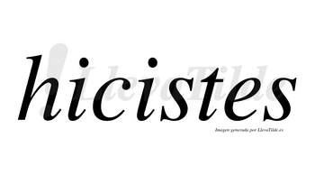 Hicistes  no lleva tilde con vocal tónica en la segunda «i»