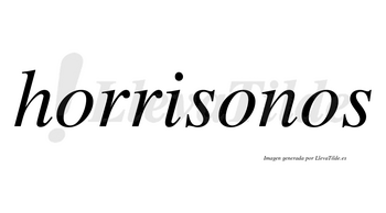 Horrisonos no lleva tilde con vocal tónica en la segunda «o»