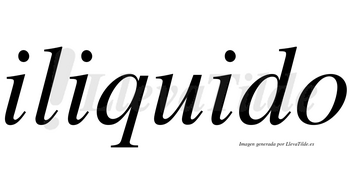 Iliquido  no lleva tilde con vocal tónica en la «u»