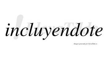 Incluyendote no lleva tilde con vocal tónica en la «o»