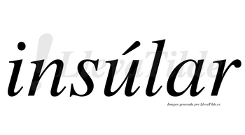 Insúlar  lleva tilde con vocal tónica en la «u»
