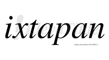 Ixtapan no lleva tilde con vocal tónica en la primera «a»