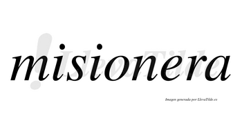 Misionera no lleva tilde con vocal tónica en la «e»