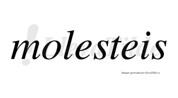 Molesteis no lleva tilde con vocal tónica en la primera «e»