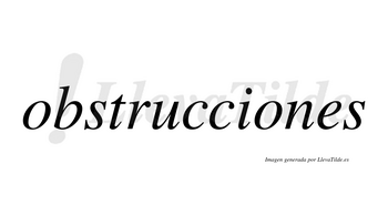 Obstrucciones  no lleva tilde con vocal tónica en la segunda «o»