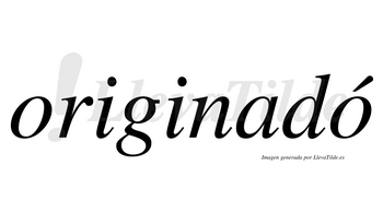 Originadó lleva tilde con vocal tónica en la segunda «o»