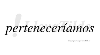 Perteneceríamos  lleva tilde con vocal tónica en la «i»