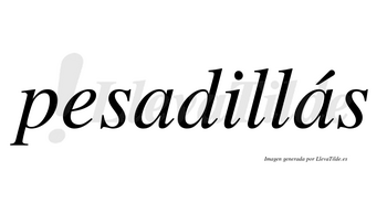 Pesadillás  lleva tilde con vocal tónica en la segunda «a»
