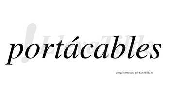Portácables lleva tilde con vocal tónica en la primera «a»