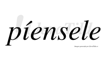 Píensele  lleva tilde con vocal tónica en la «i»