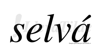 Selvá  lleva tilde con vocal tónica en la «a»