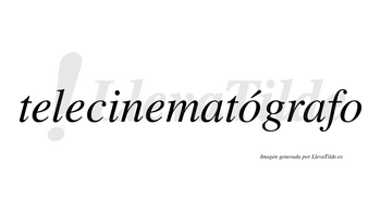 Telecinematógrafo lleva tilde con vocal tónica en la primera «o»